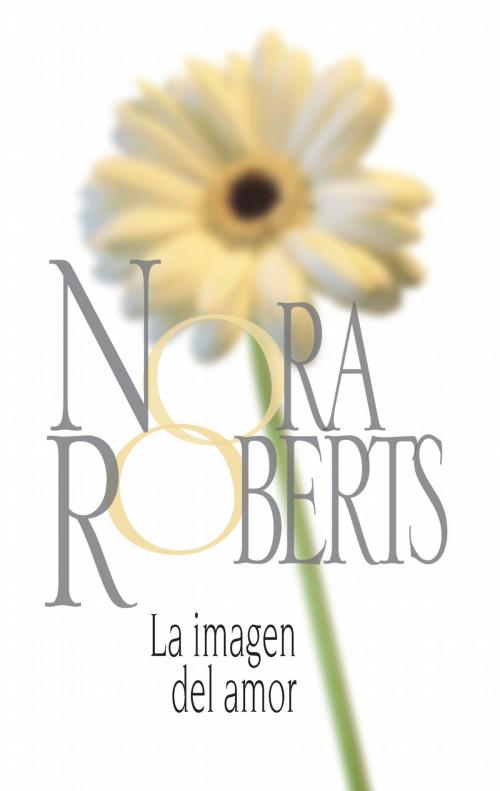 Cover of the book La imagen del amor by Nora Roberts, Harlequin, una división de HarperCollins Ibérica, S.A.