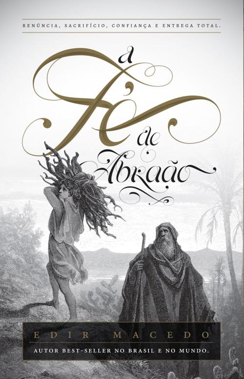 Cover of the book A fé de Abraão by Edir Macedo, Paulo Sergio Rocha Junior, Aquilud Lobato, Rosemeri Melgaço, Regina Dias, Marco Aurélio, Unipro