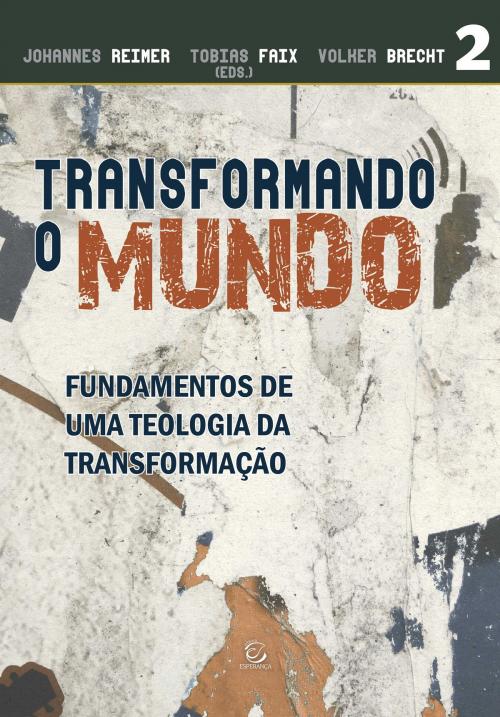 Cover of the book Transformando o mundo by Johannes Reimer, Tobias Faix, Volker Brecht, Editora Esperança