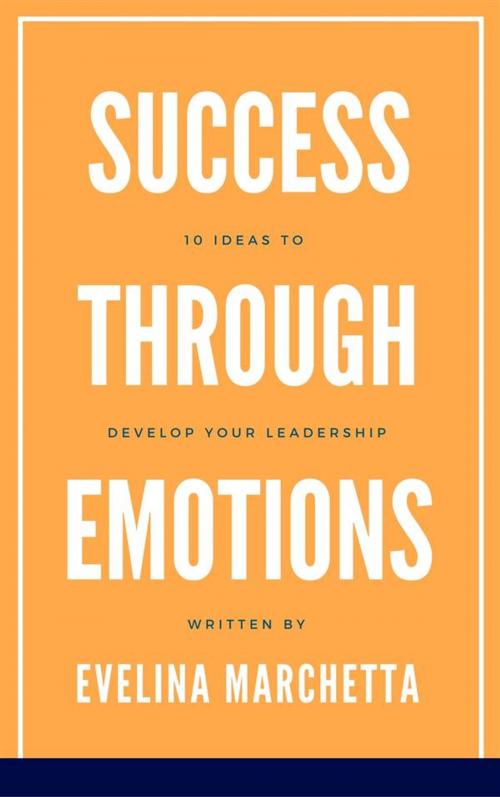 Cover of the book Success through emotions by Evelina Marchetta, Phoenix