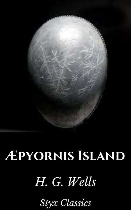 Cover of the book Æpyornis Island by H. G. Wells, Styx Classics