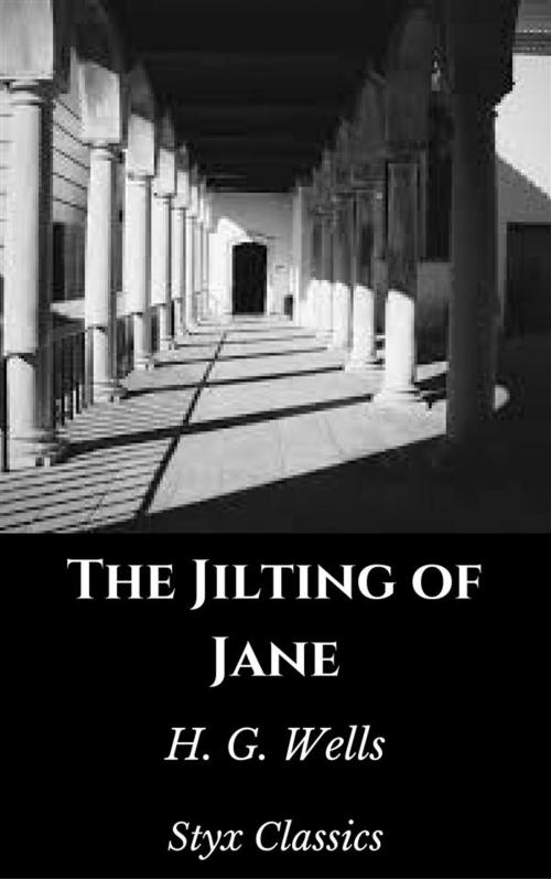 Cover of the book The Jilting of Jane by H. G. Wells, Styx Classics