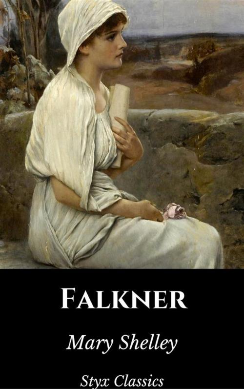 Cover of the book Falkner by Mary Shelley, Styx Classics, Styx Classics