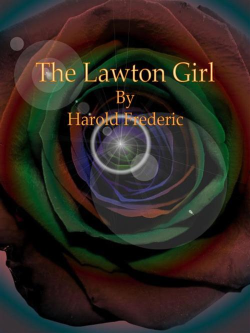 Cover of the book The Lawton Girl by Harold Frederic, Harold Frederic