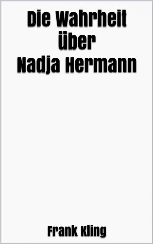 Cover of the book Die Wahrheit über Nadja Hermann by Frank Kling, Markus Mann