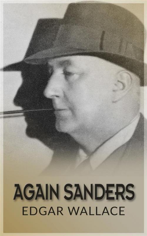 Cover of the book Again Sanders by Edgar Wallace, David De Angelis