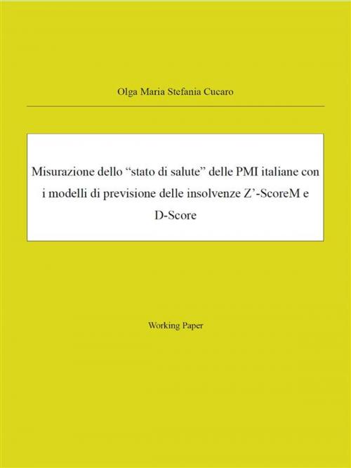 Cover of the book Misurazione dello “stato di salute” delle PMI italiane con i modelli di previsione delle insolvenze Z’-ScoreM e D-Score by Olga Maria Stefania Cucaro, ResearchFreelance