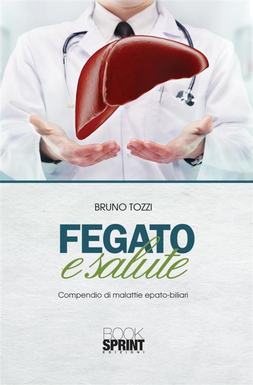 Cover of the book Fegato e salute by Bruno Tozzi, Booksprint