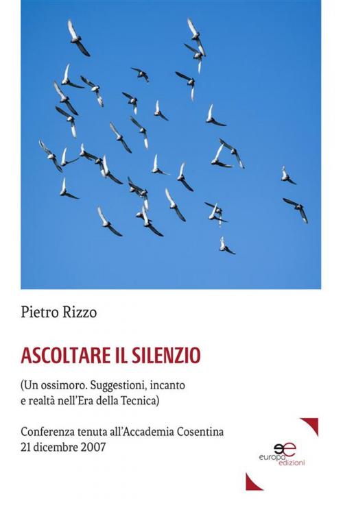 Cover of the book Ascoltare Il Silenzio by Pietro Rizzo, Europa Edizioni