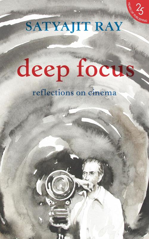 Cover of the book Deep Focus: Reflection On Indian Cinema by Satyajit Ray, HarperCollins Publishers India