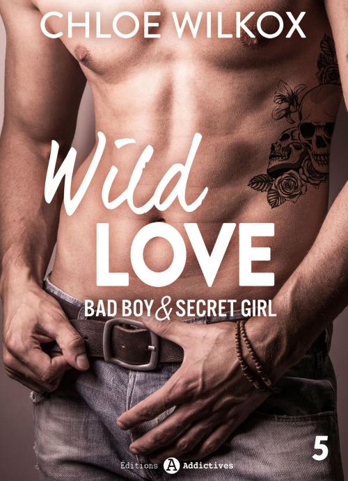 Cover of the book Wild Love - 5 by Chloe Wilkox, Editions addictives