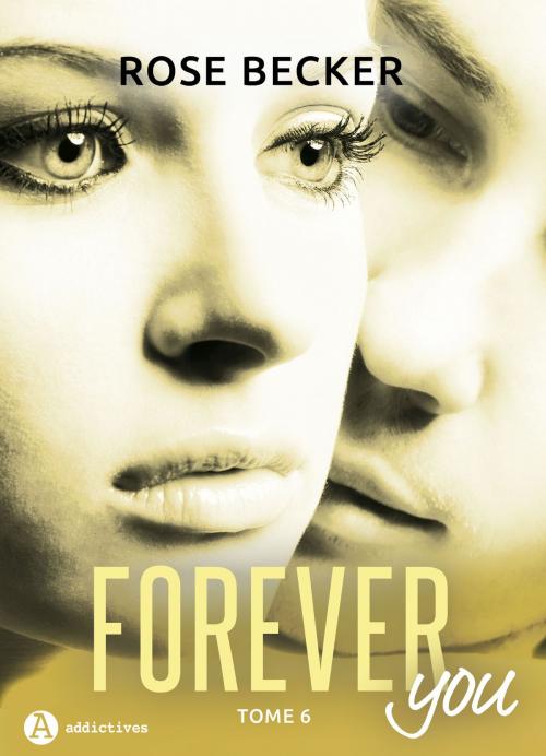 Cover of the book Forever you 6 by Rose M. Becker, Editions addictives