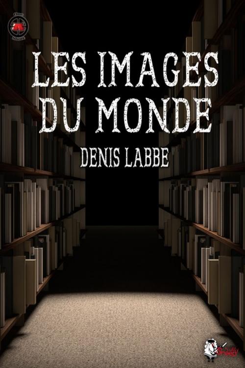 Cover of the book Les images du monde by Denis Labbé, Denis Labbe, Nutty Sheep