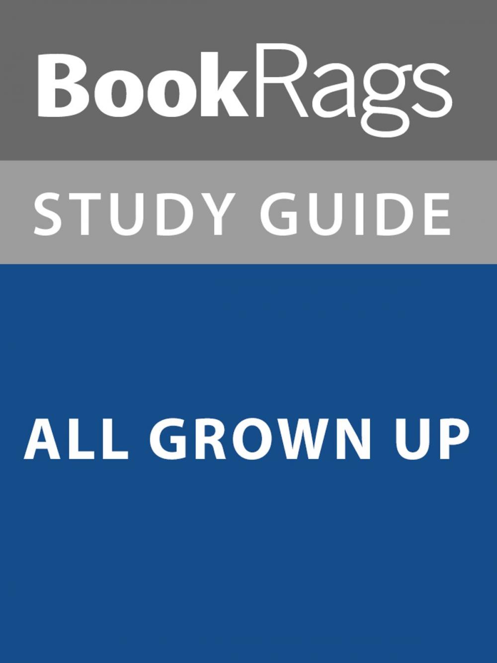 Big bigCover of Summary & Study Guide: All Grown Up