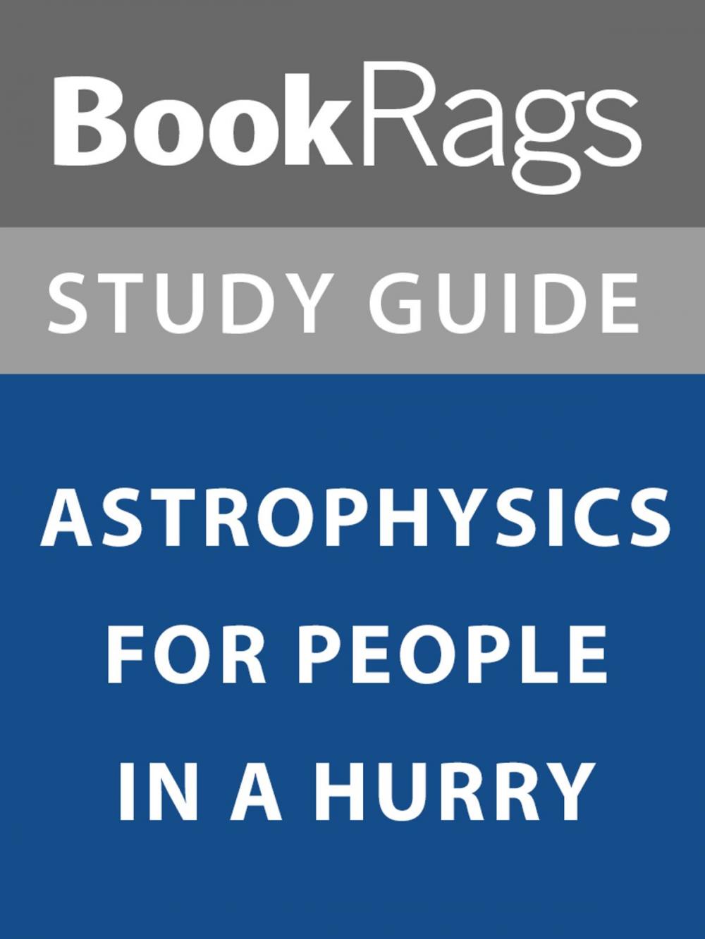 Big bigCover of Summary & Study Guide: Astrophysics for People in a Hurry