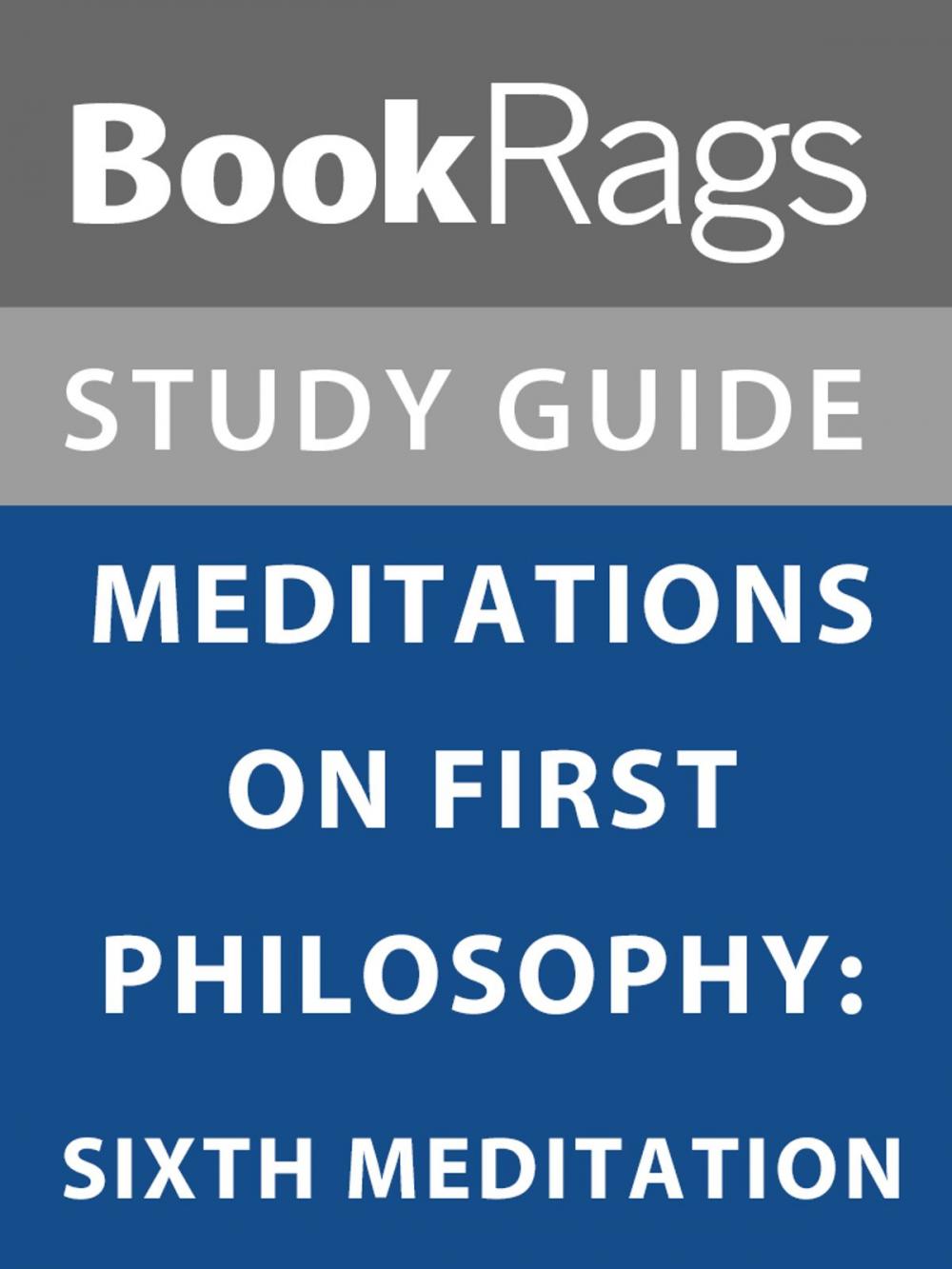 Big bigCover of Summary & Study Guide: Meditations on First Philosophy: Sixth Meditation