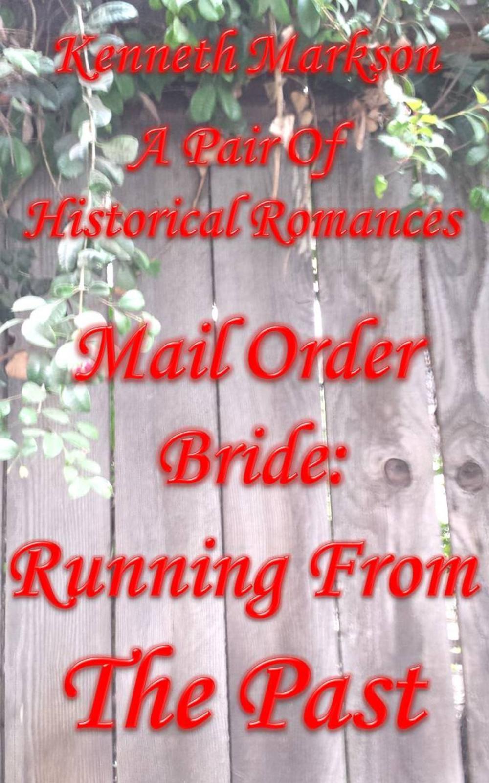 Big bigCover of Mail Order Bride: Running From The Past: A Pair Of Clean Historical Mail Order Bride Western Victorian Romances (Redeemed Mail Order Brides)