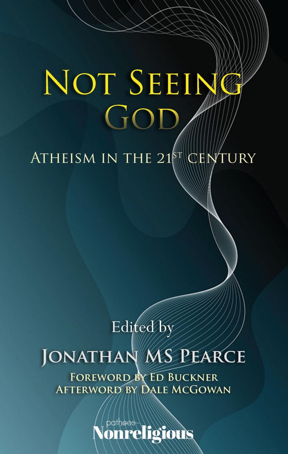 Big bigCover of Not Seeing God: Atheism in the 21st Century