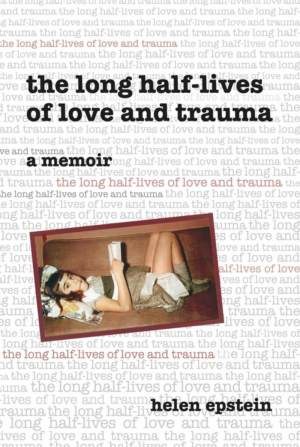 Big bigCover of The Long Half-Lives of Love and Trauma