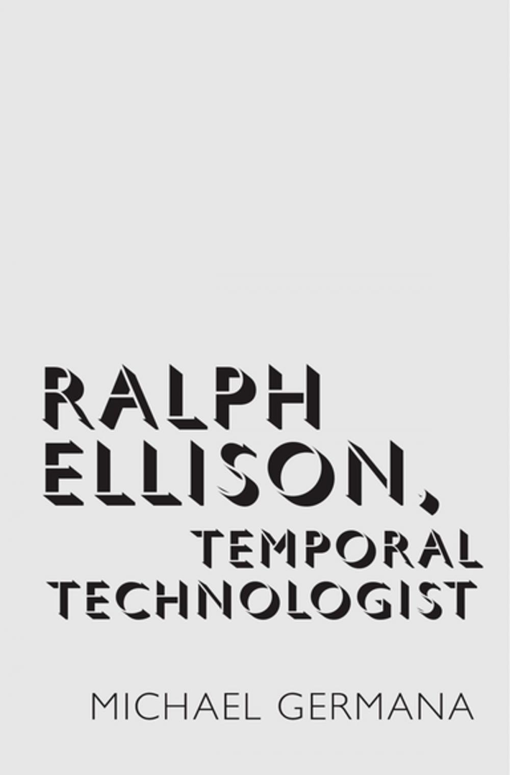 Big bigCover of Ralph Ellison, Temporal Technologist