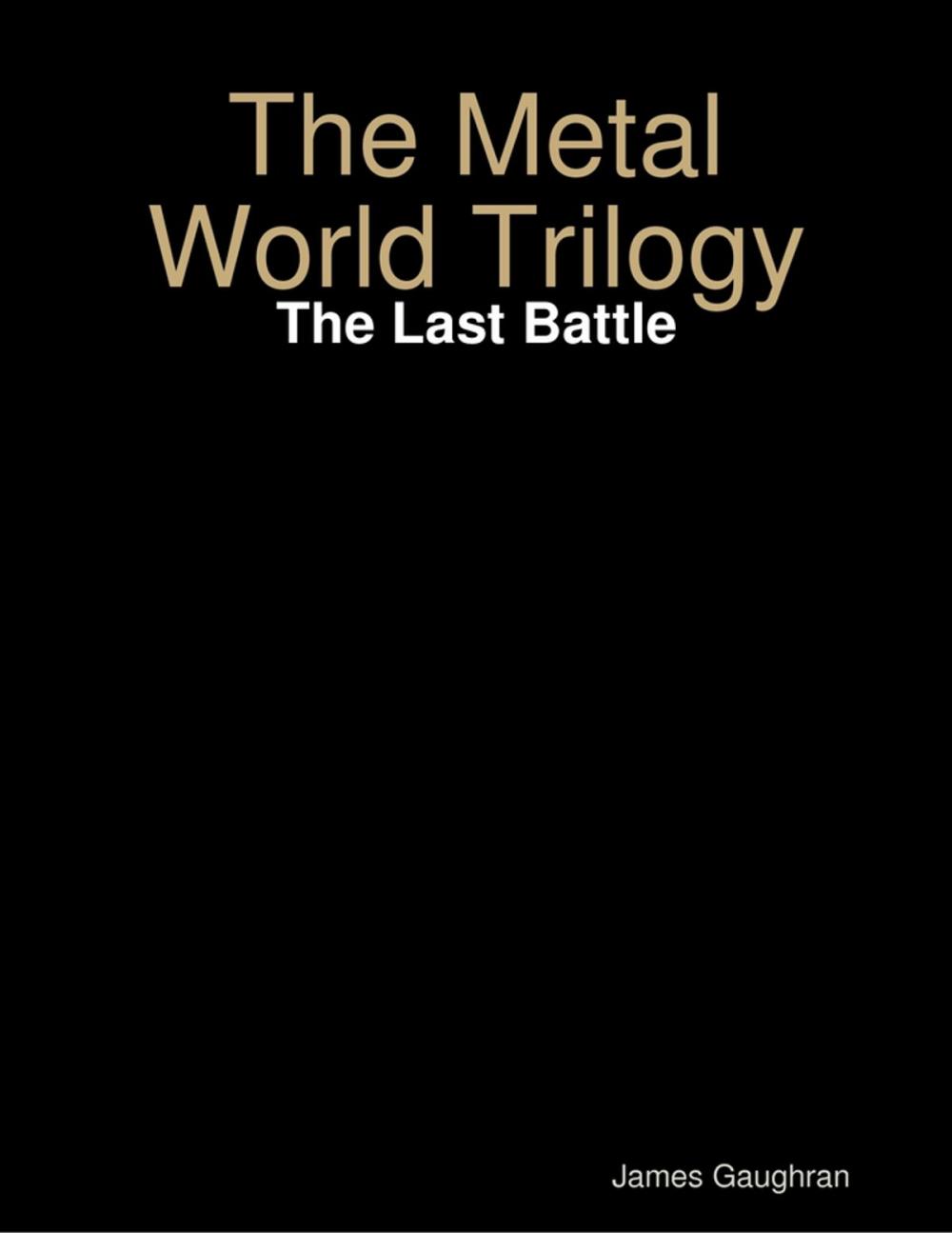 Big bigCover of The Metal World Trilogy: The Last Battle