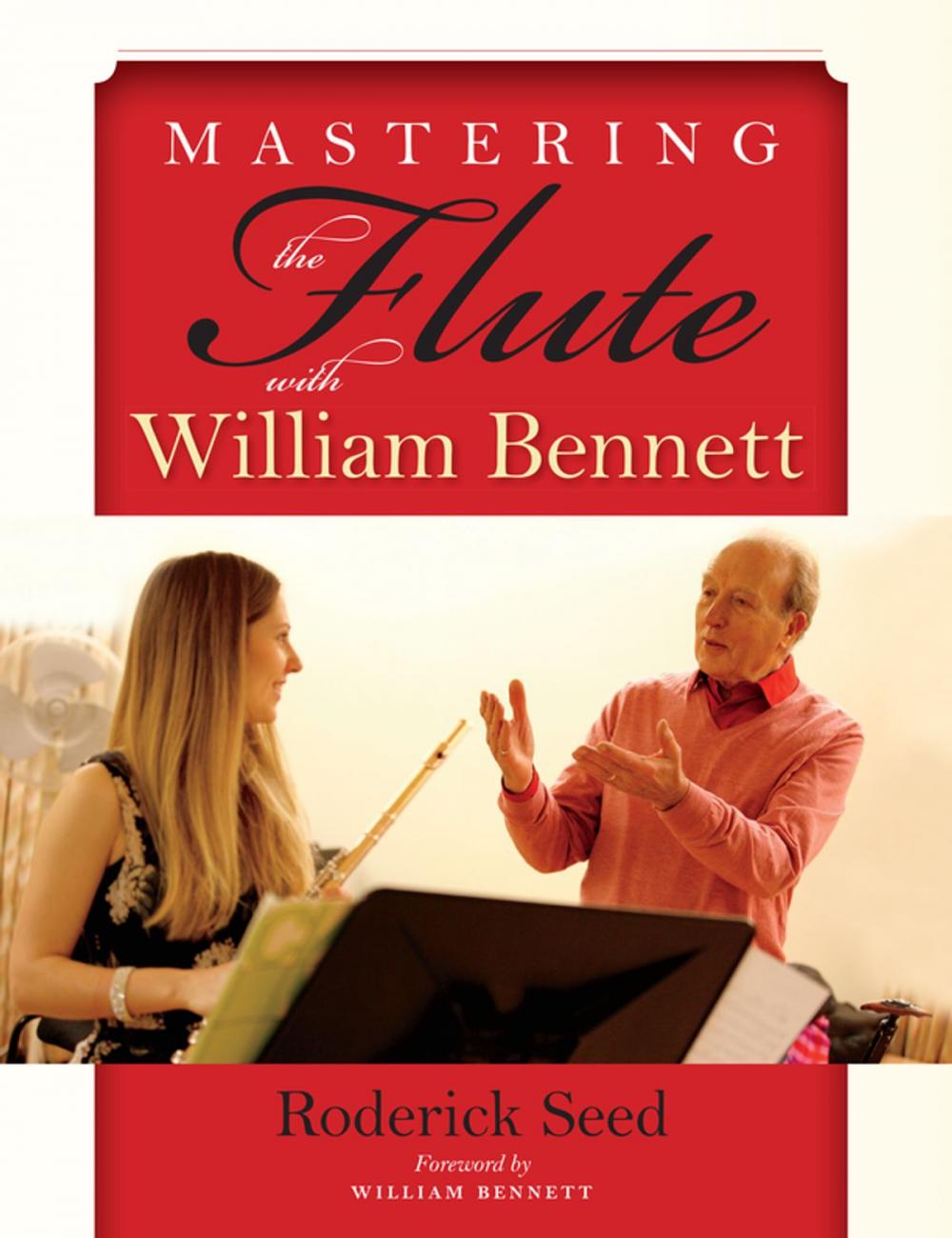 Big bigCover of Mastering the Flute with William Bennett