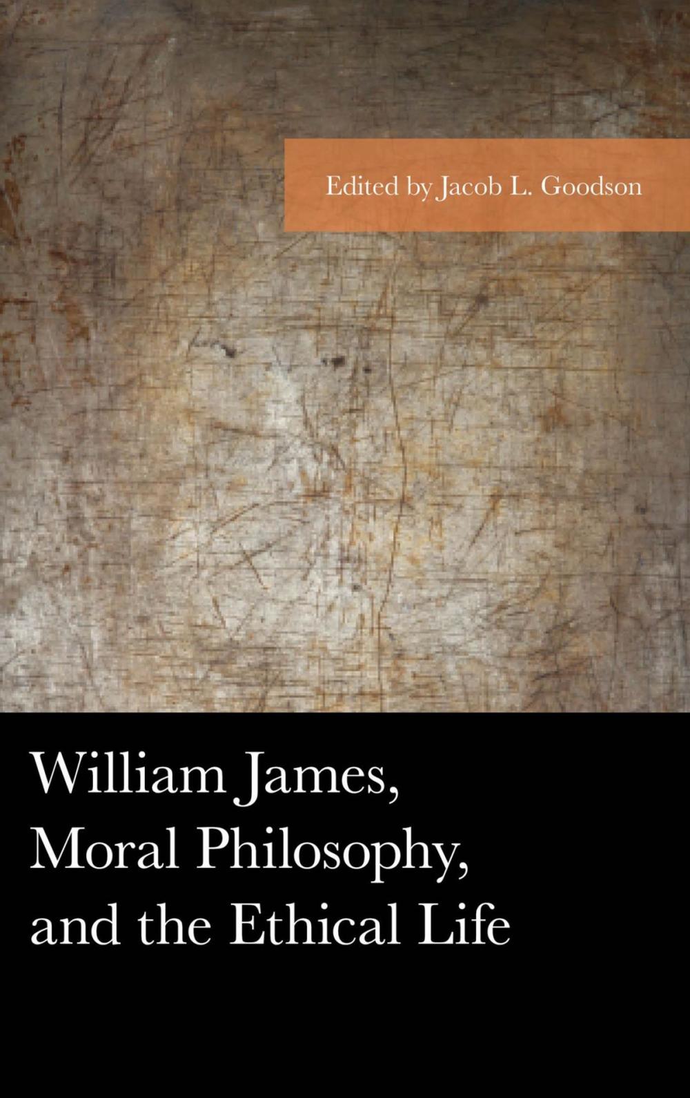 Big bigCover of William James, Moral Philosophy, and the Ethical Life