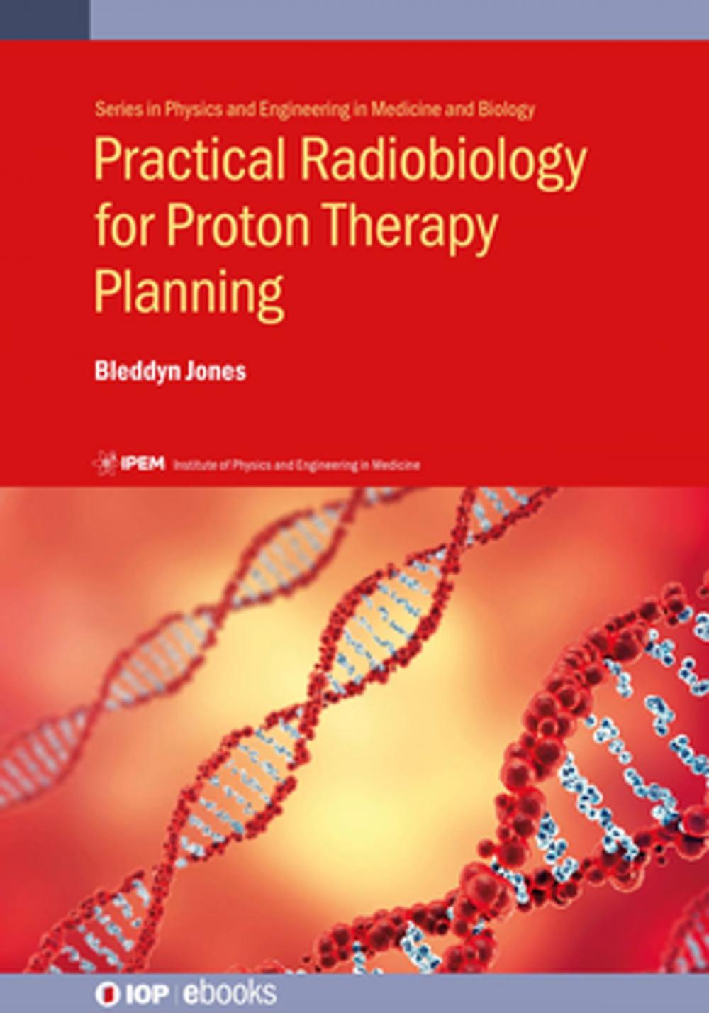 Big bigCover of Practical Radiobiology for Proton Therapy Planning