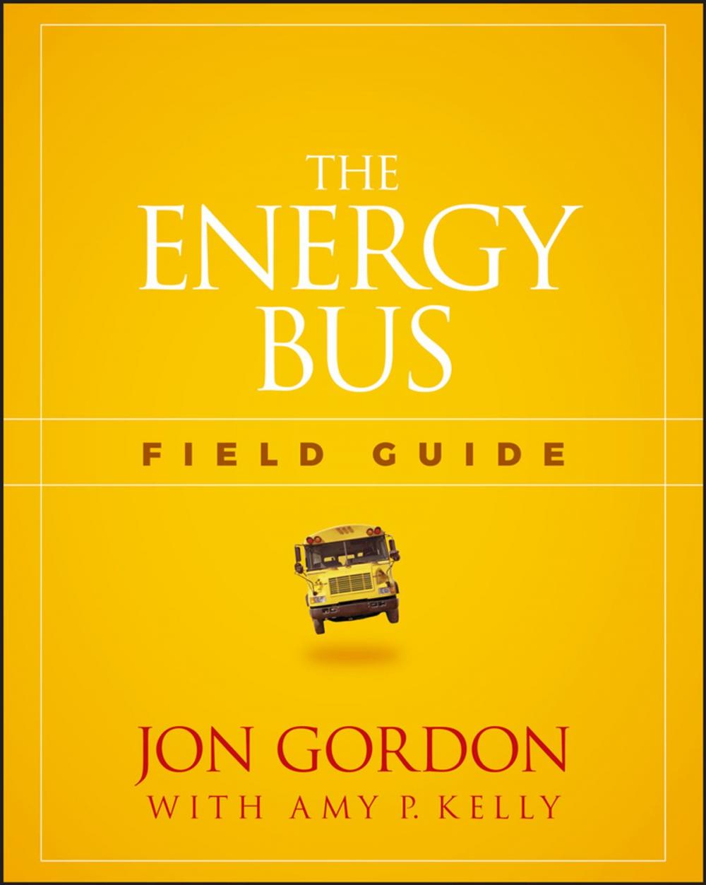 Big bigCover of The Energy Bus Field Guide