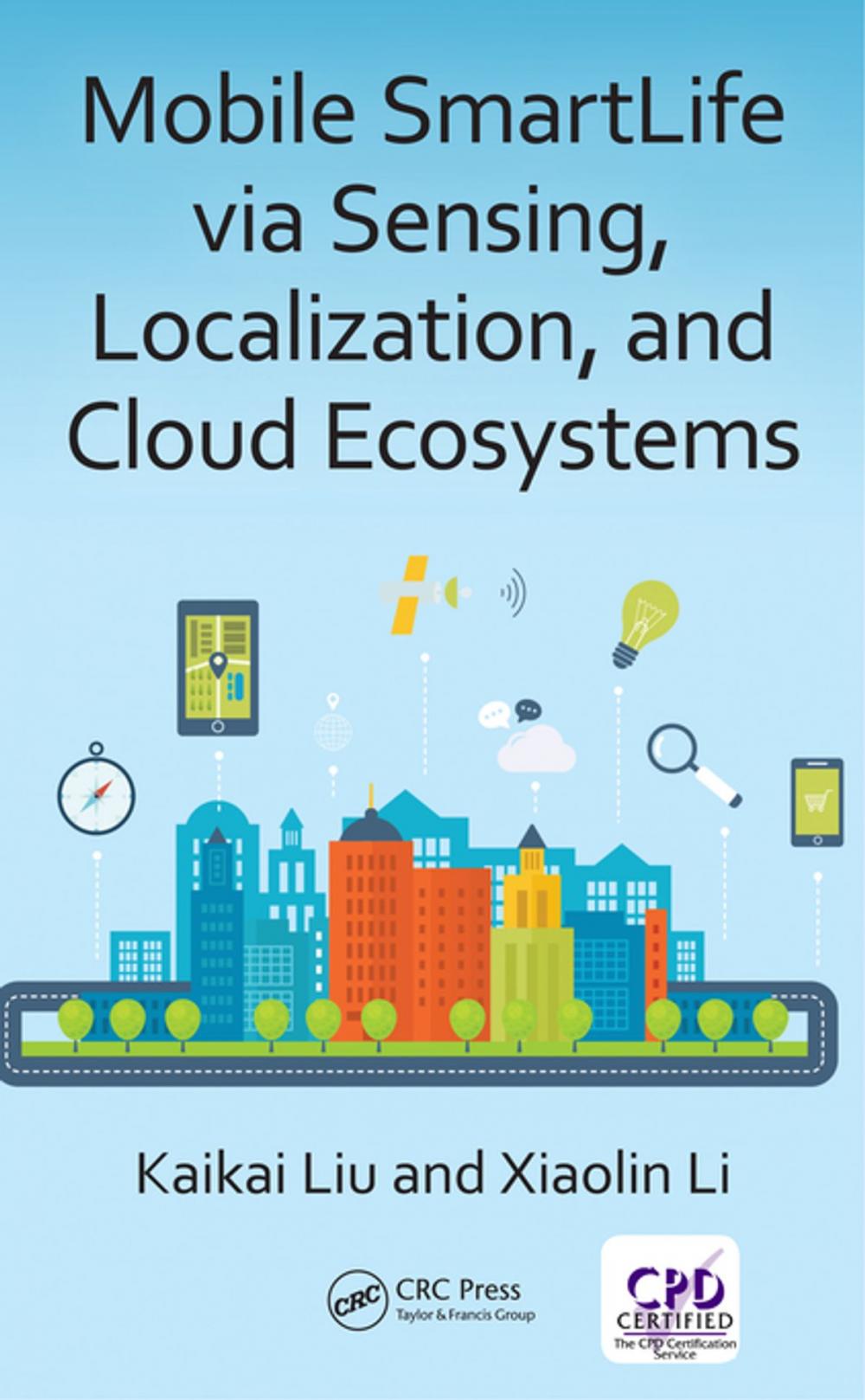 Big bigCover of Mobile SmartLife via Sensing, Localization, and Cloud Ecosystems