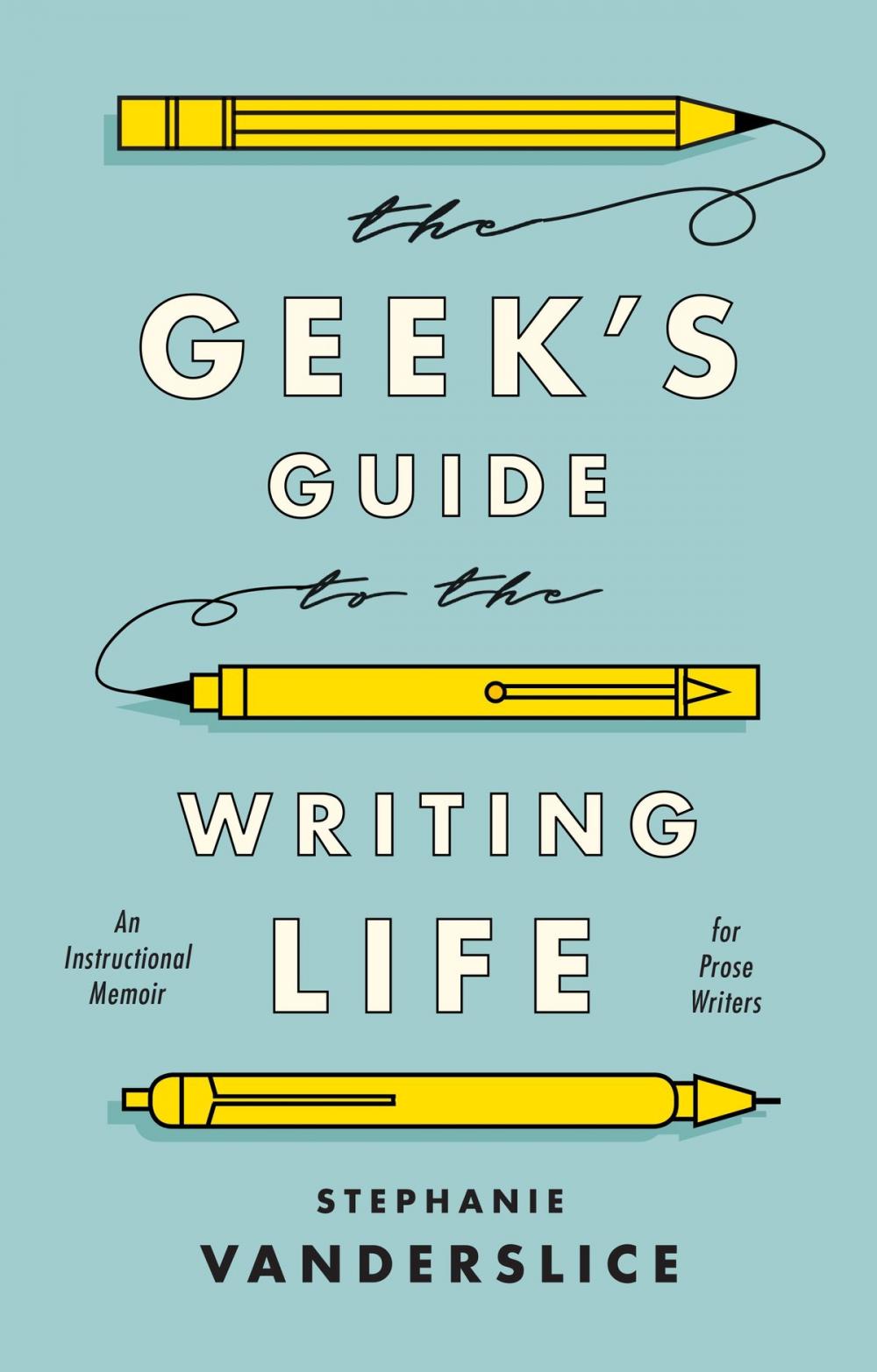 Big bigCover of The Geek’s Guide to the Writing Life