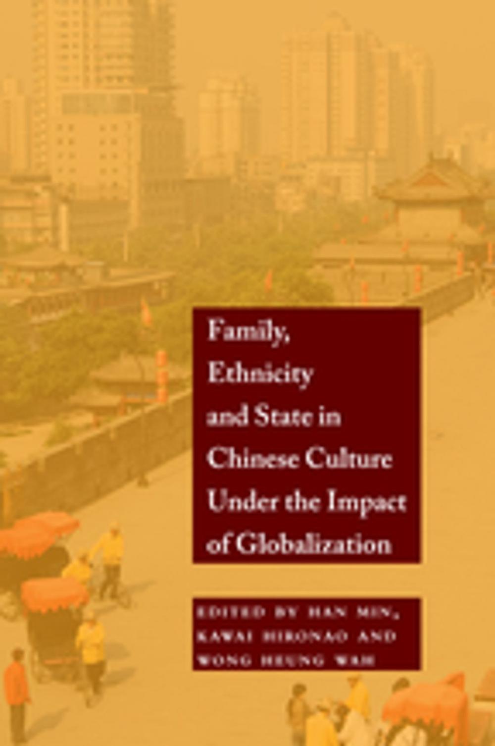 Big bigCover of Family, Ethnicity and State in Chinese Culture Under the Impact of Globalization