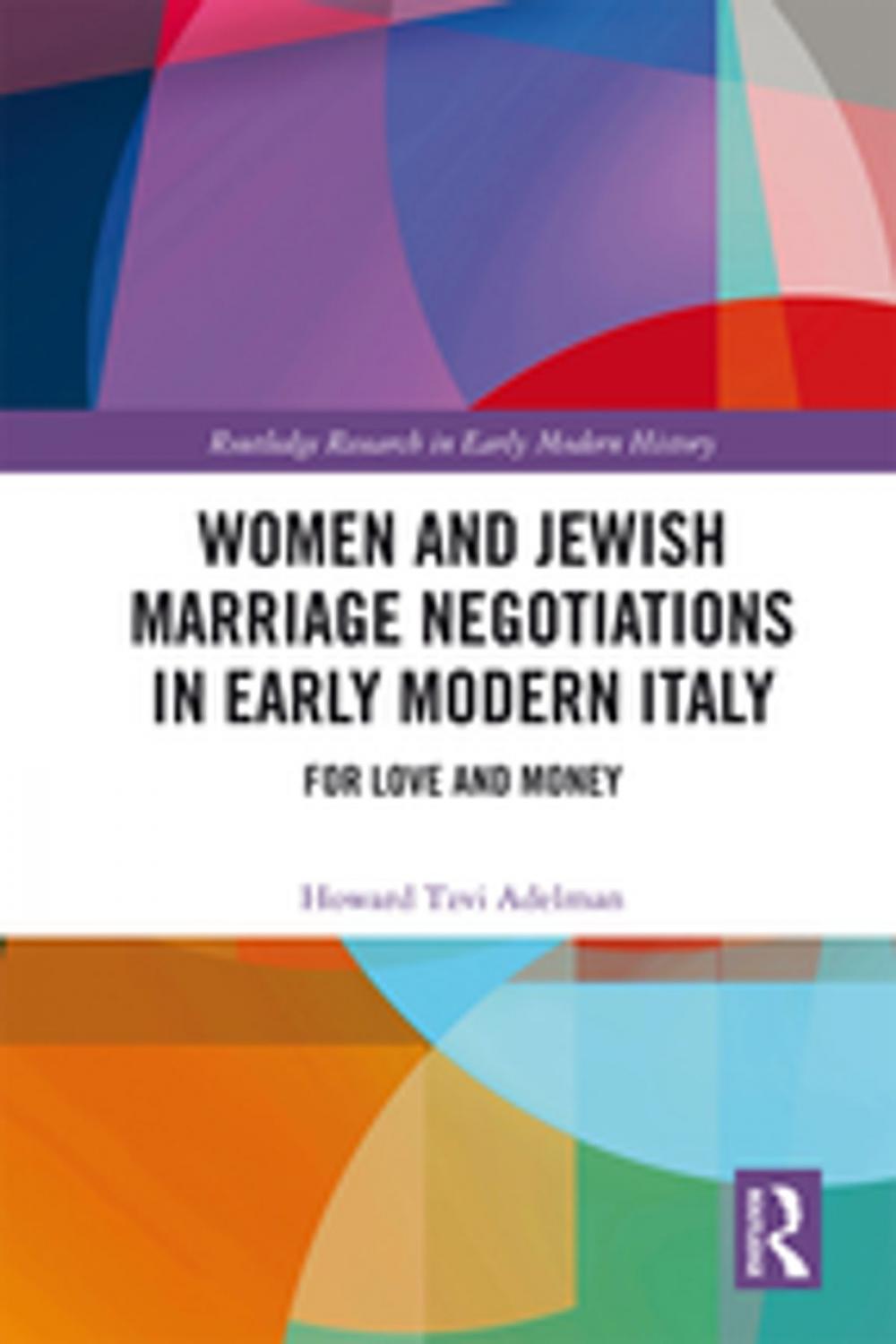 Big bigCover of Women and Jewish Marriage Negotiations in Early Modern Italy