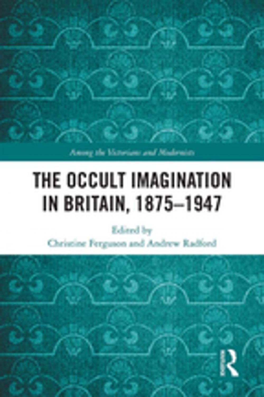 Big bigCover of The Occult Imagination in Britain, 1875-1947