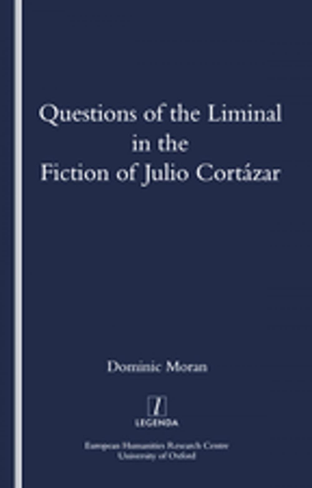 Big bigCover of Questions of the Liminal in the Fiction of Julio Cortazar