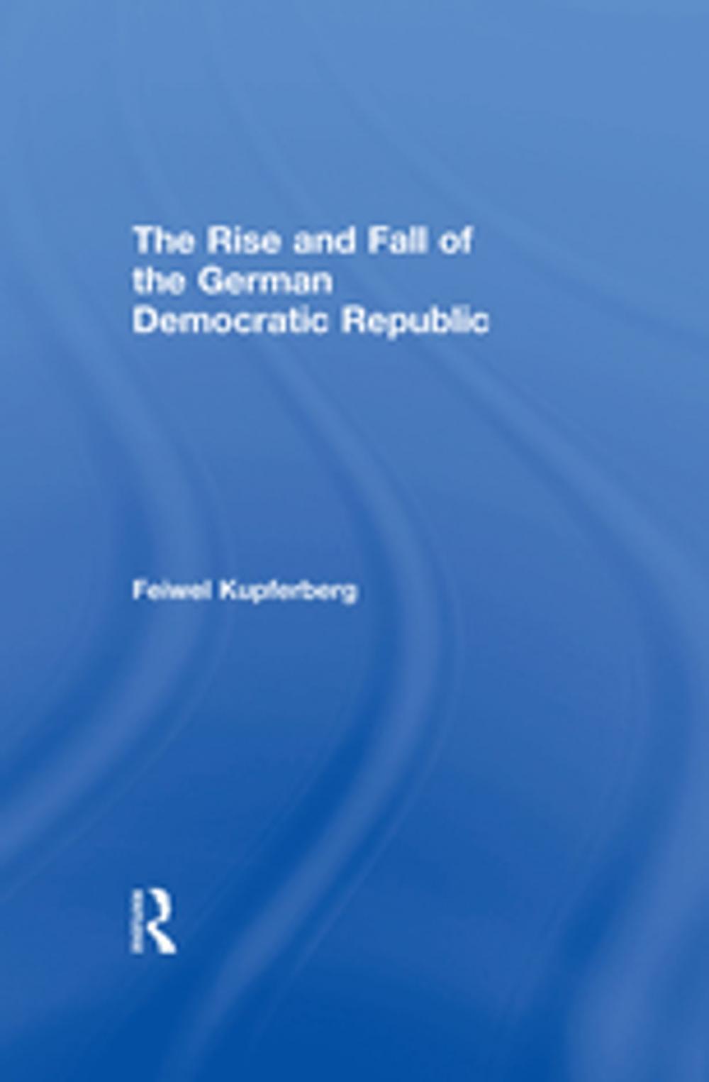 Big bigCover of The Rise and Fall of the German Democratic Republic