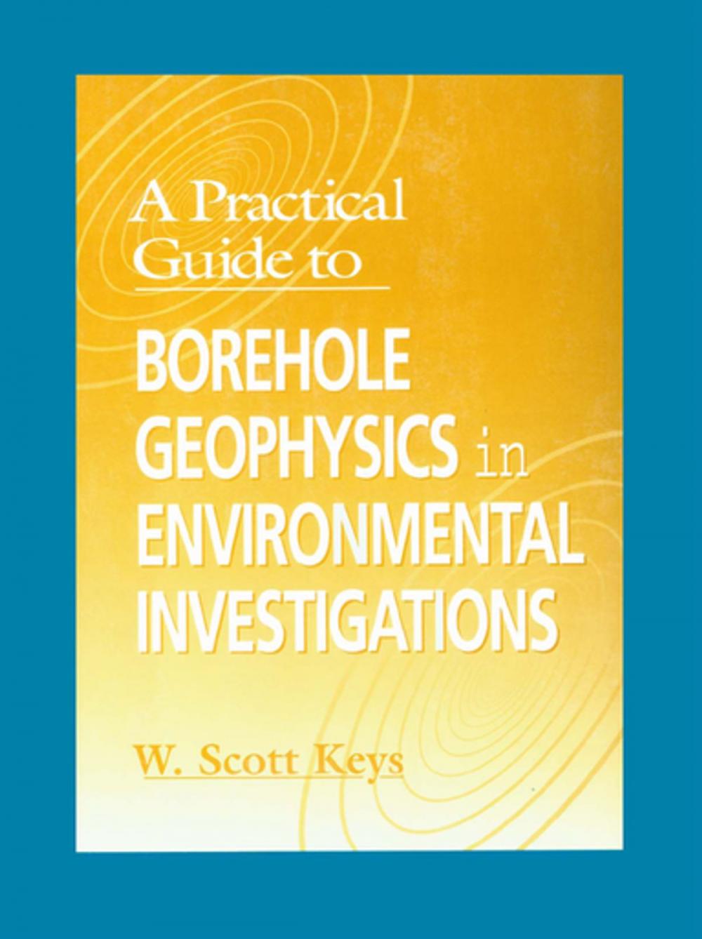 Big bigCover of A Practical Guide to Borehole Geophysics in Environmental Investigations