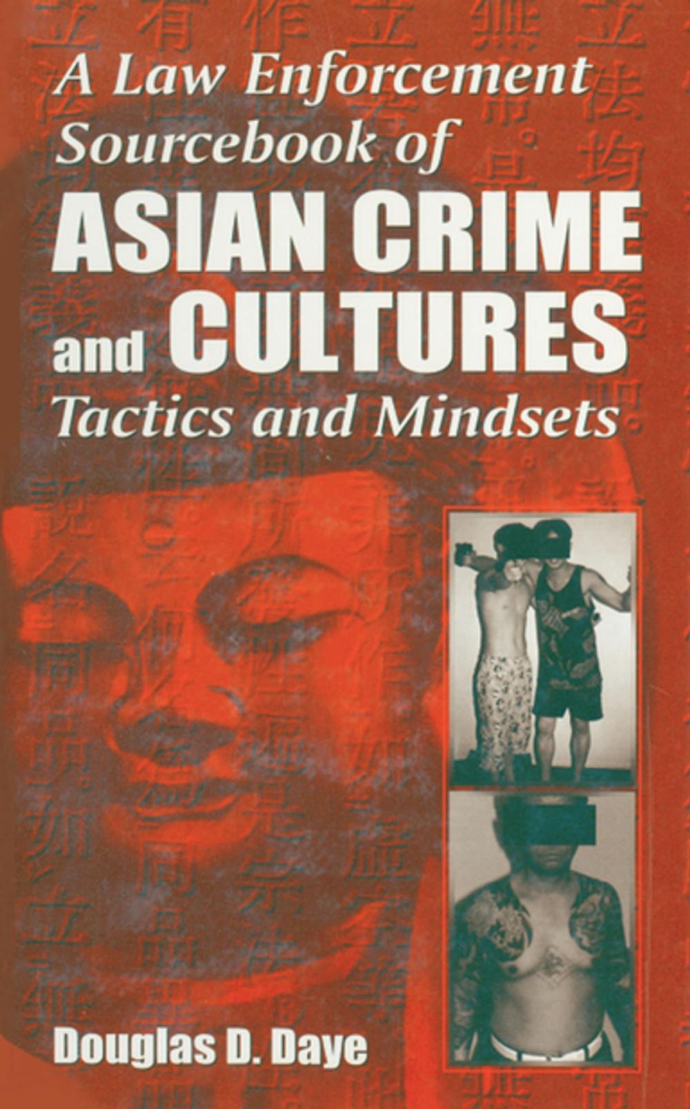 Big bigCover of A Law Enforcement Sourcebook of Asian Crime and CulturesTactics and Mindsets