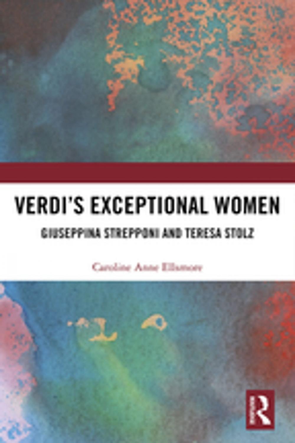 Big bigCover of Verdi’s Exceptional Women: Giuseppina Strepponi and Teresa Stolz