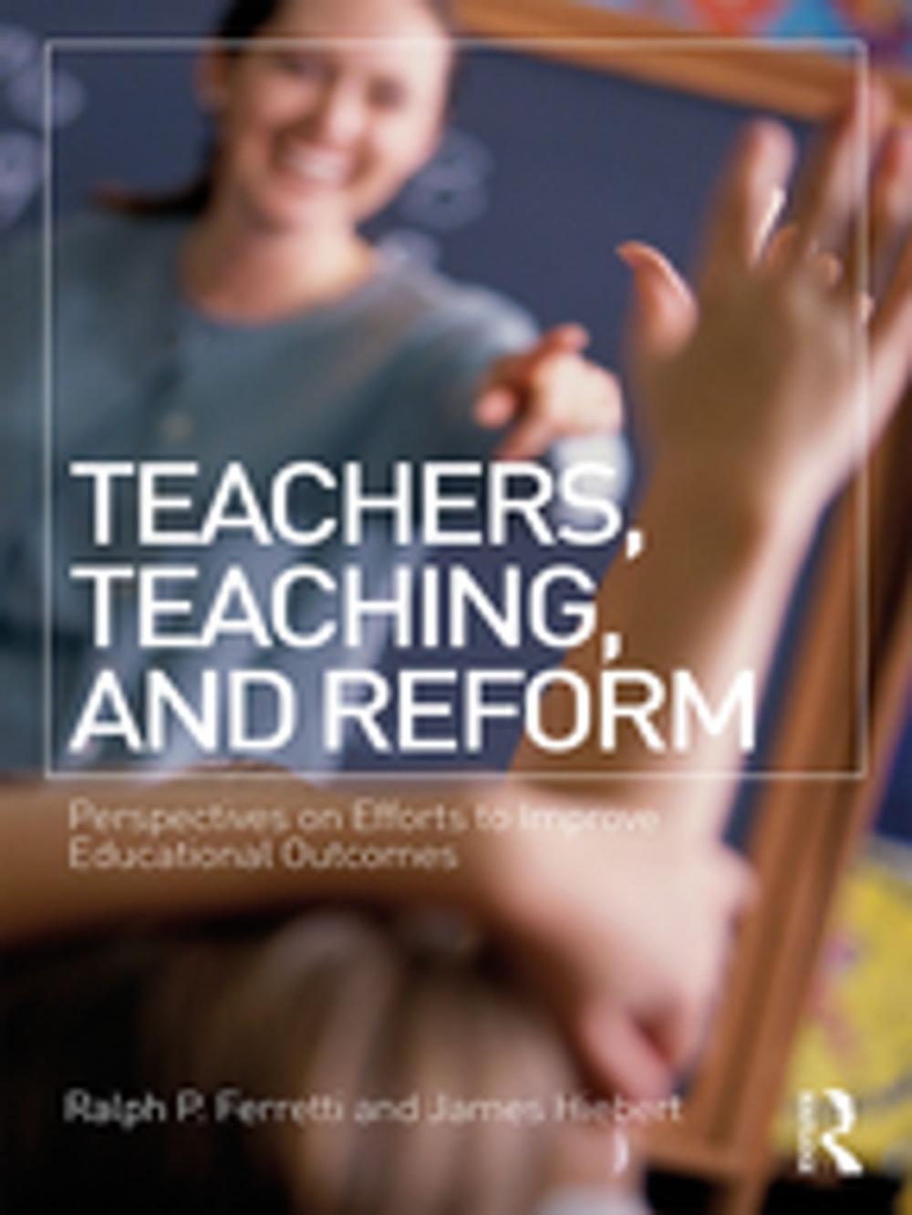 Big bigCover of Teachers, Teaching, and Reform