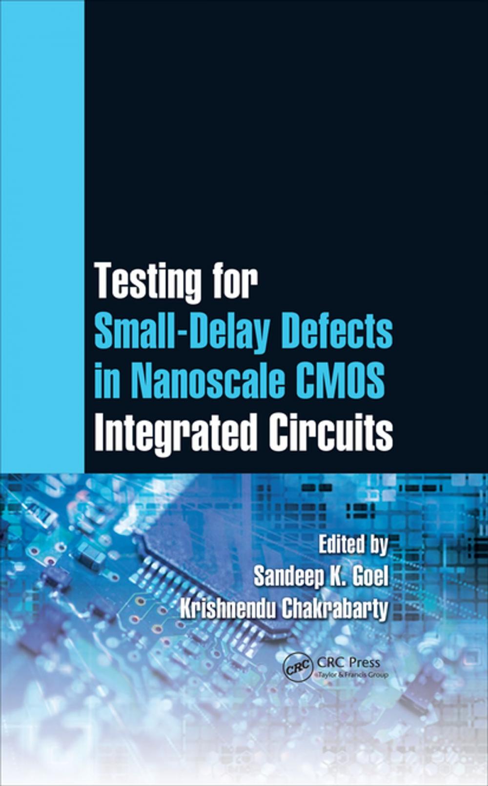 Big bigCover of Testing for Small-Delay Defects in Nanoscale CMOS Integrated Circuits