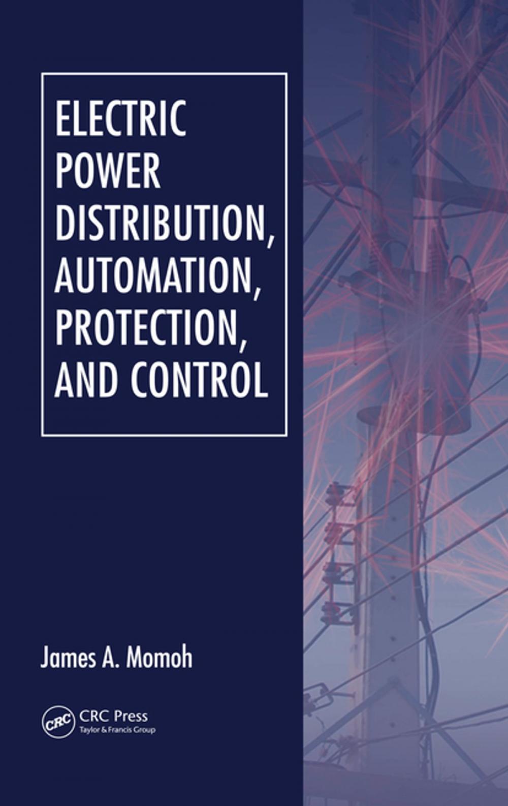 Big bigCover of Electric Power Distribution, Automation, Protection, and Control