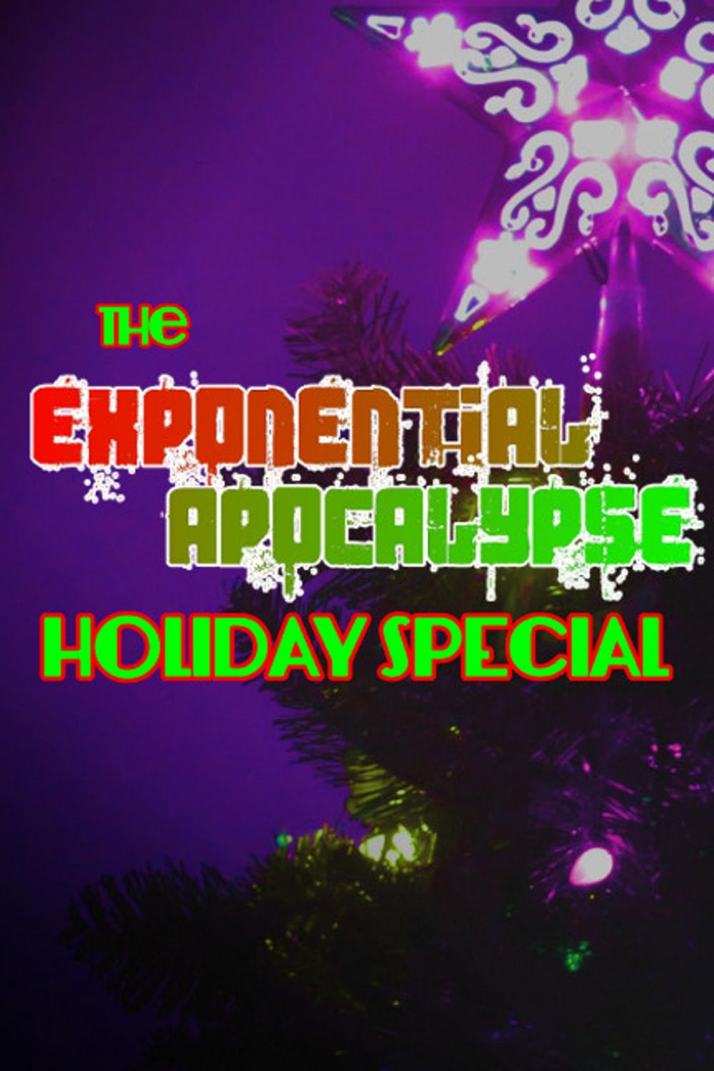 Big bigCover of The Exponential Apocalypse Holiday Special