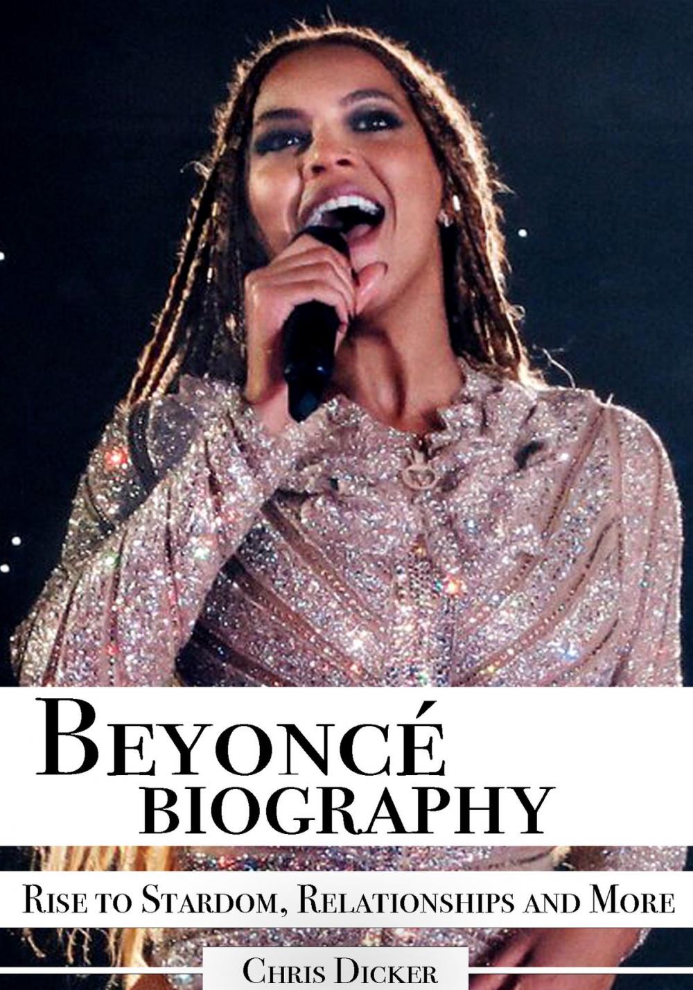 Big bigCover of Beyoncé Biography: Rise to Stardom, Relationships and More