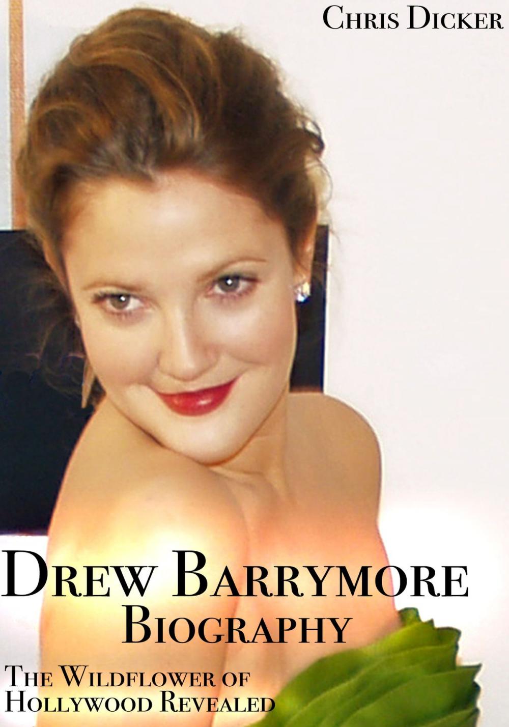 Big bigCover of Drew Barrymore Biography: The Wildflower of Hollywood Revealed