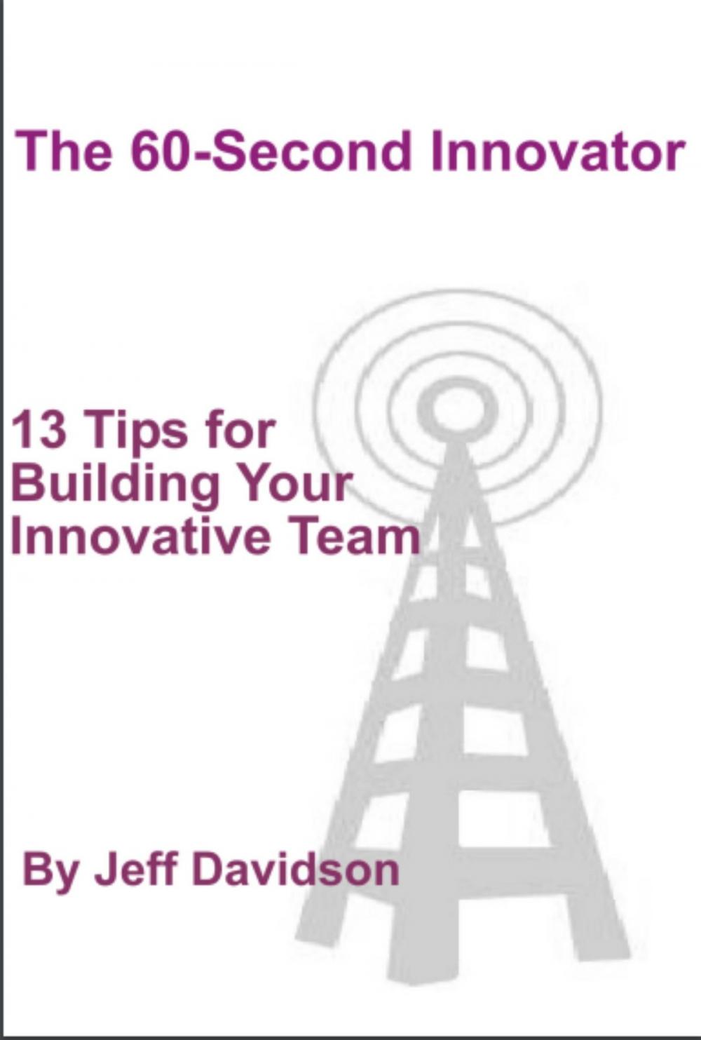 Big bigCover of 13 Tips for Building Your Innovative Team