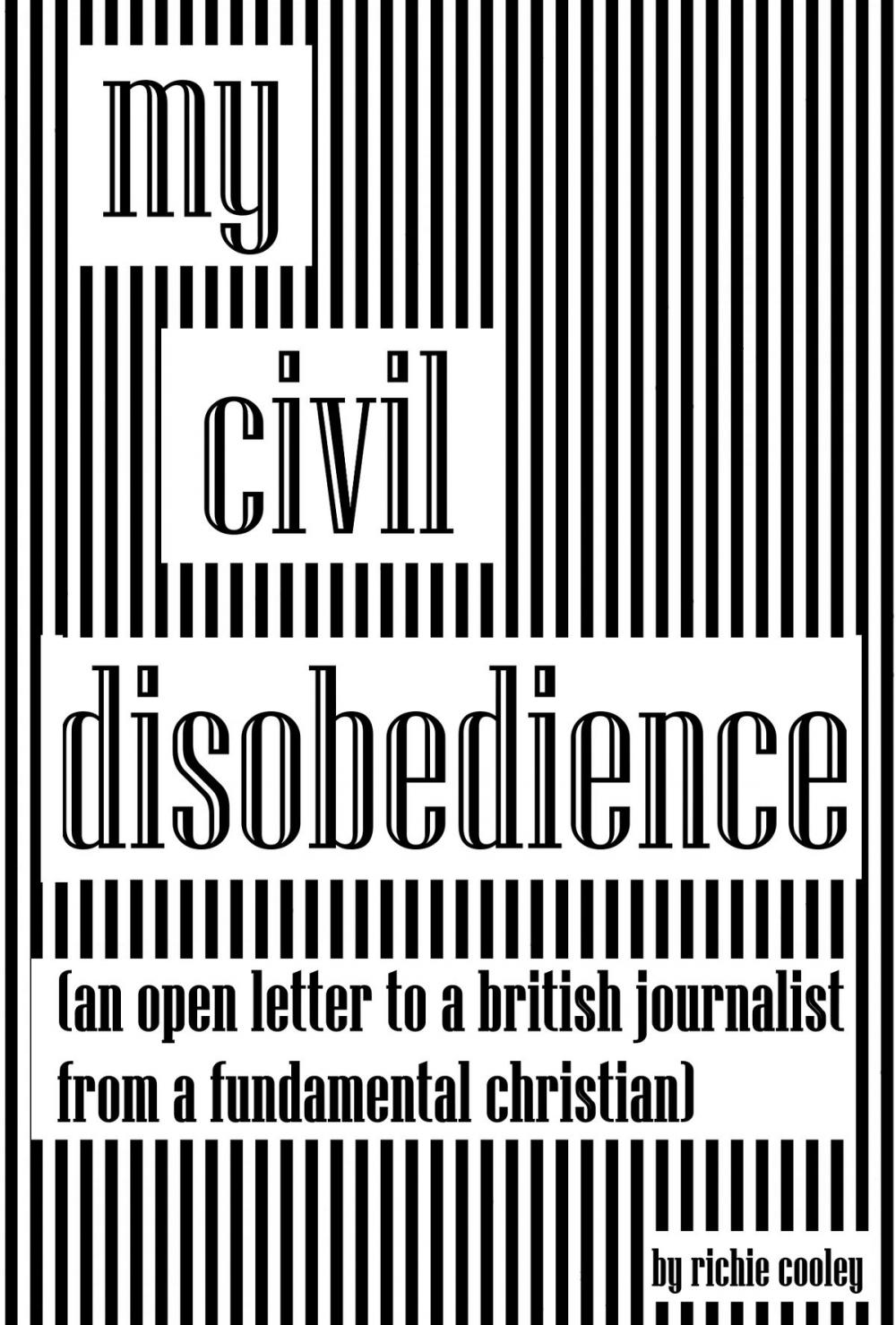 Big bigCover of My Civil Disobedience… (An Open Letter to a British Journalist from a Fundamental Christian)