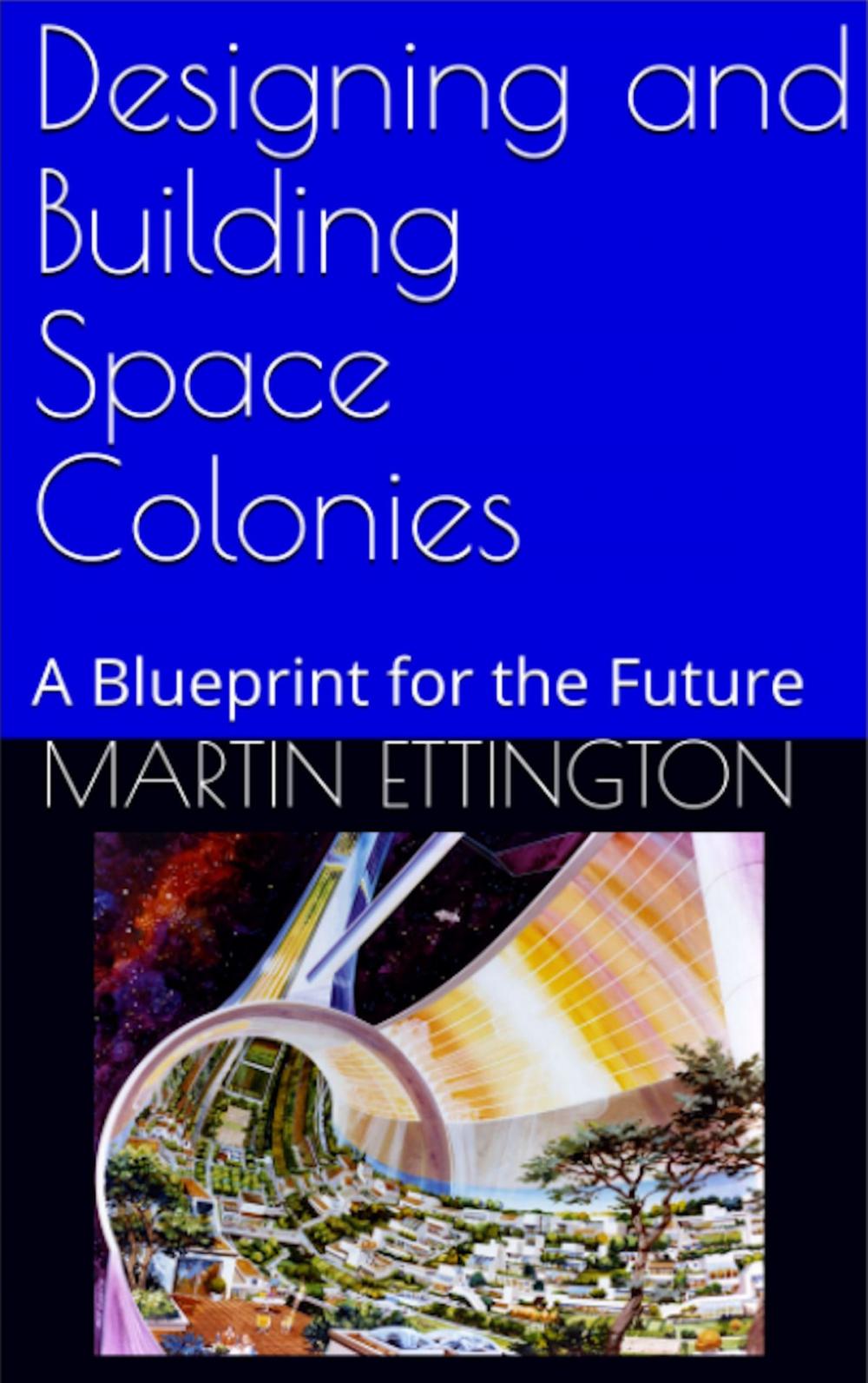 Big bigCover of Designing and Building Space Colonies-A Blueprint For the Future