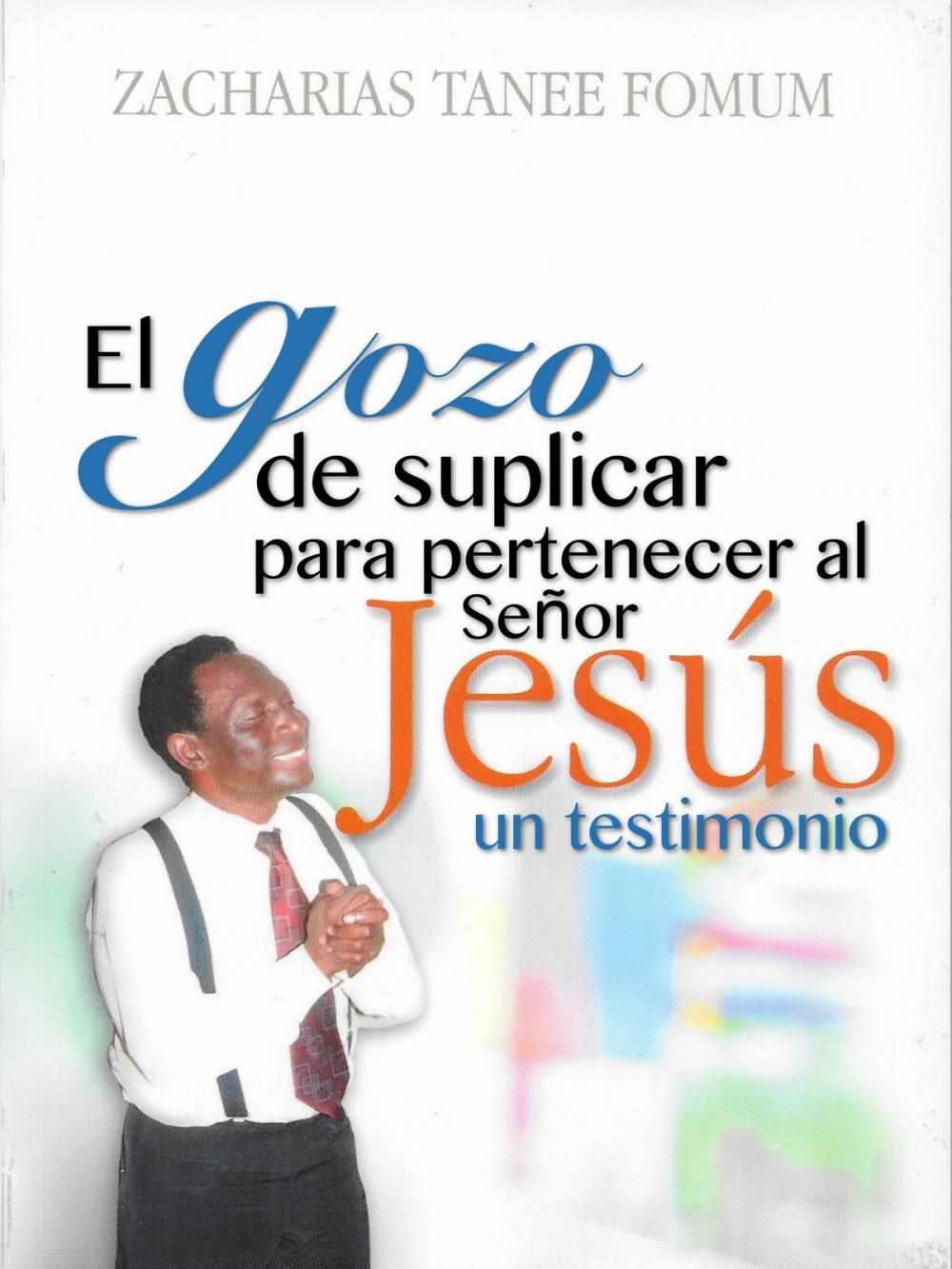 Big bigCover of El Gozo de Suplicar Para Pertenecer Al Señor Jesús: Un Testimonio