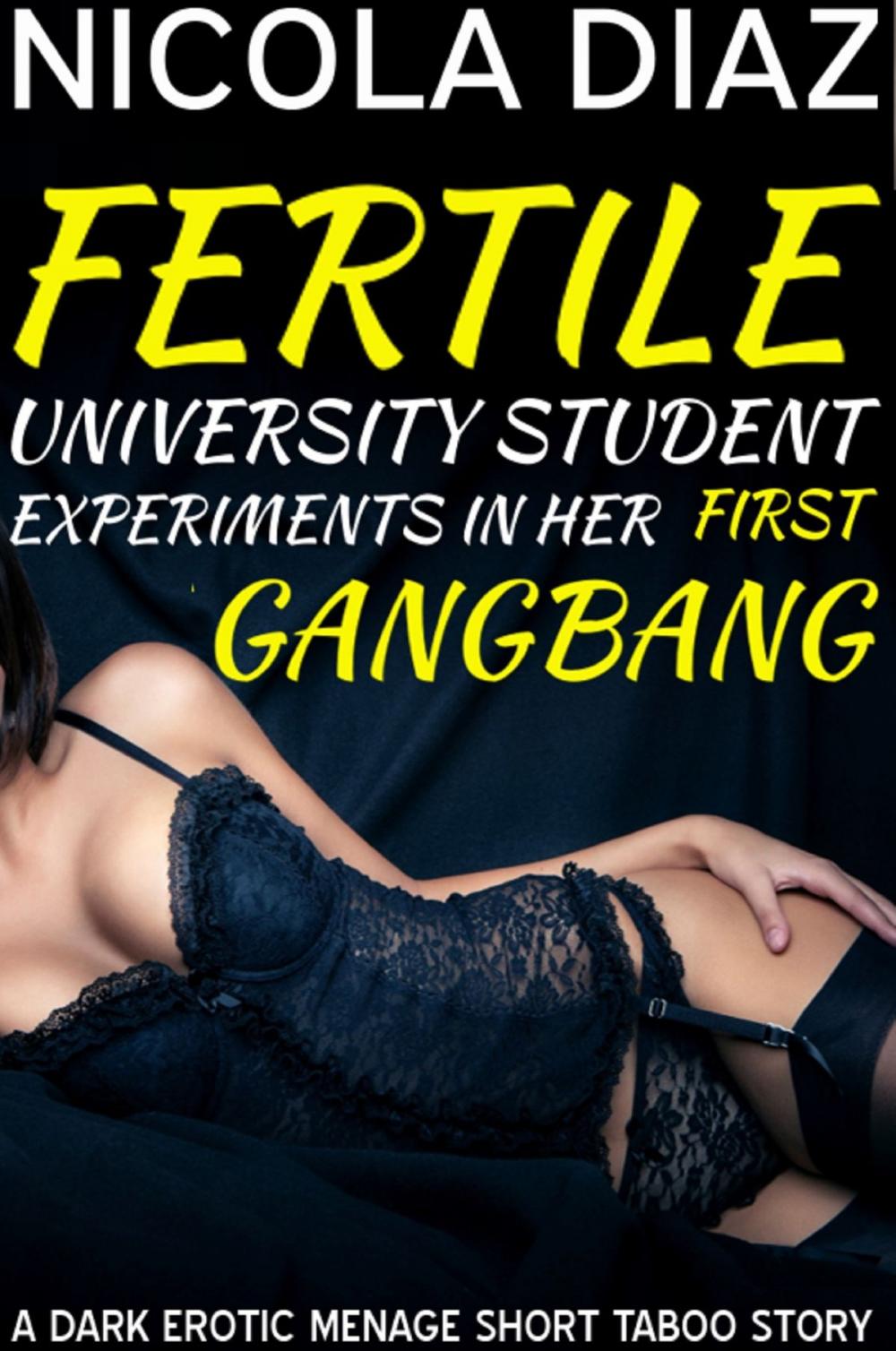 Big bigCover of Fertile University Student Experiments in Her First Gangbang: A Dark Menage Erotic Short Taboo Story